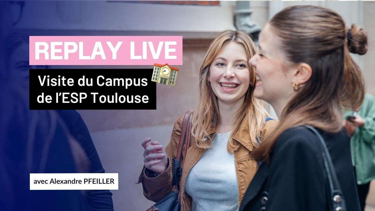Replay du Live visite du campus de l'ESP Toulouse